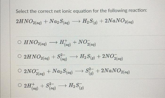  Select the correct net ionic equation for the following reaction: 2HNO3(aq)