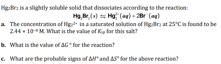  Hg2Br2 is a slightly soluble solid that dissociates according to the