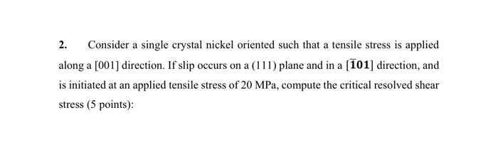 help 2. Consider a single crystal nickel oriented such that a tensile
