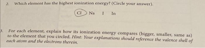  For each element, explain how its ionization energy compares (bigger, smaller,
