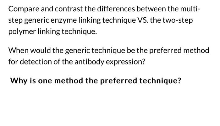  Compare and contrast the differences between the multistep generic enzyme linking