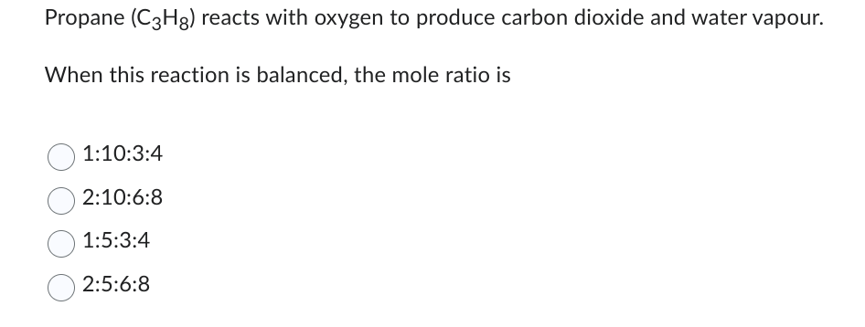  Propane (C3H8) reacts with oxygen to produce carbon dioxide and water