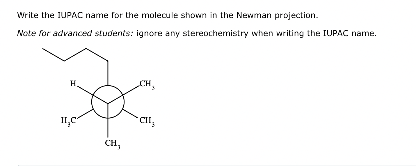  Write the IUPAC name for the molecule shown in the Newman