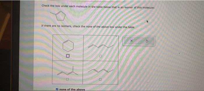 is an isomer of this molecule: If there are no isomers, check