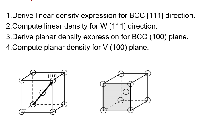  1.Derive linear density expression for BCC [111] direction. 2.Compute linear density