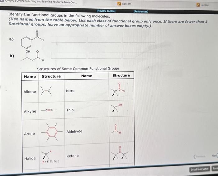 8 Identify the functional groups in the following molecules. (Use names from