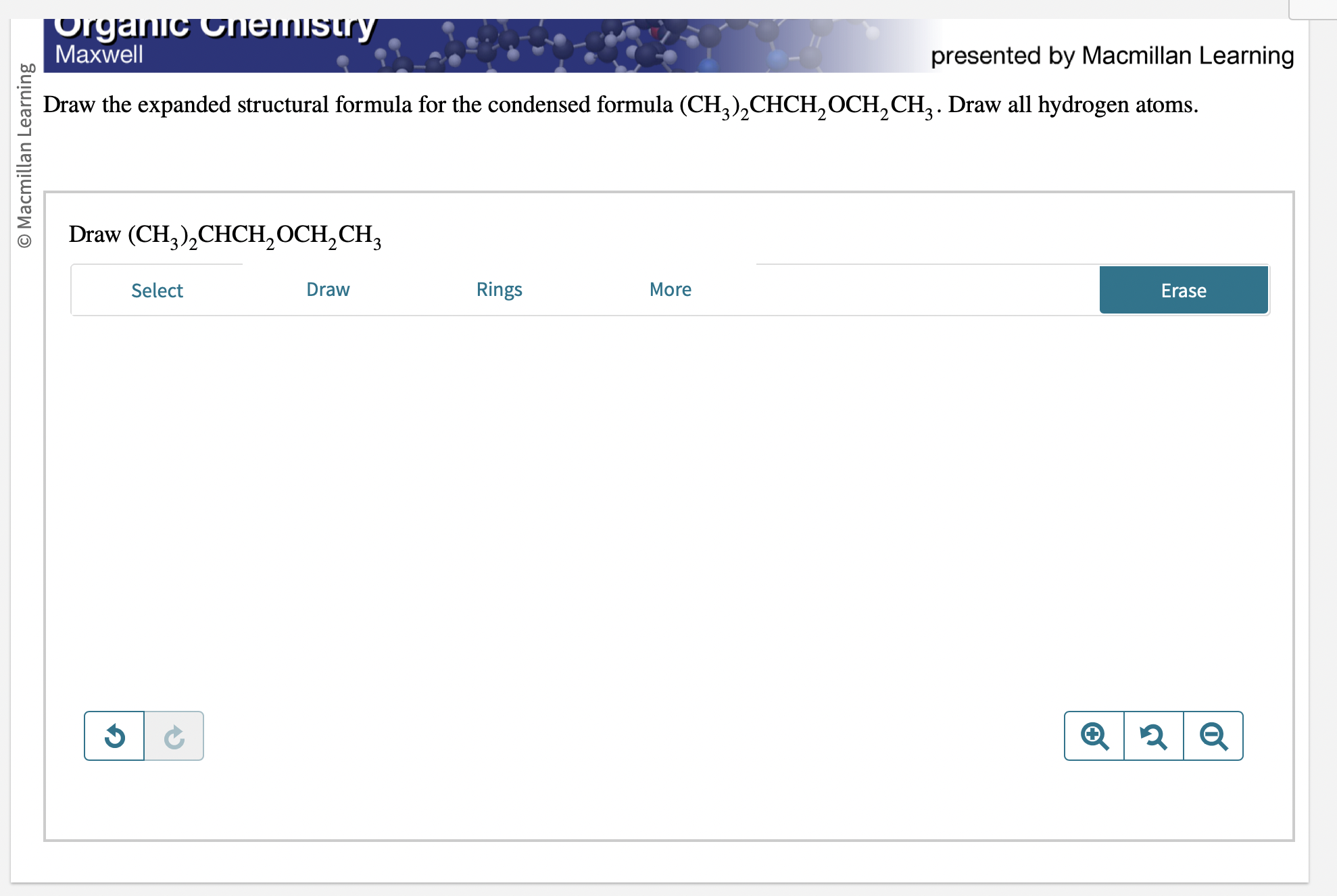  Please draw the expanded structural formula for the condensed formula! Draw