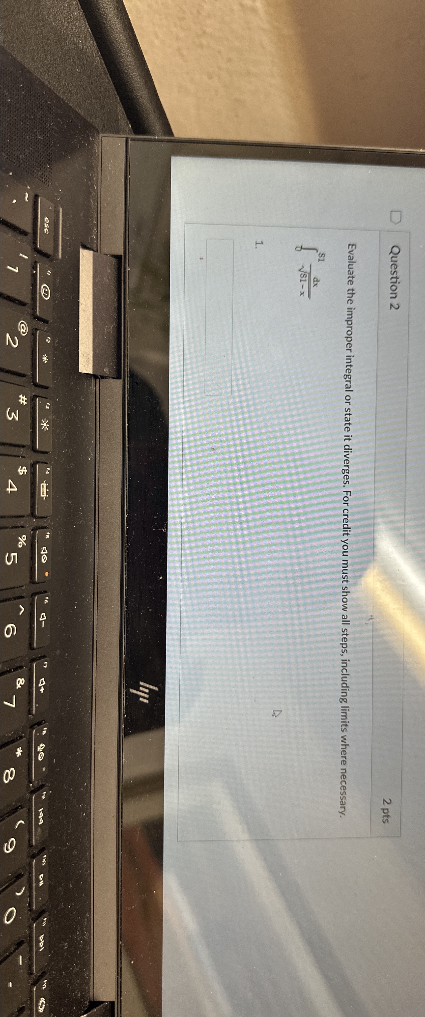  Question 2 2 pts Evaluate the improper integral or state it