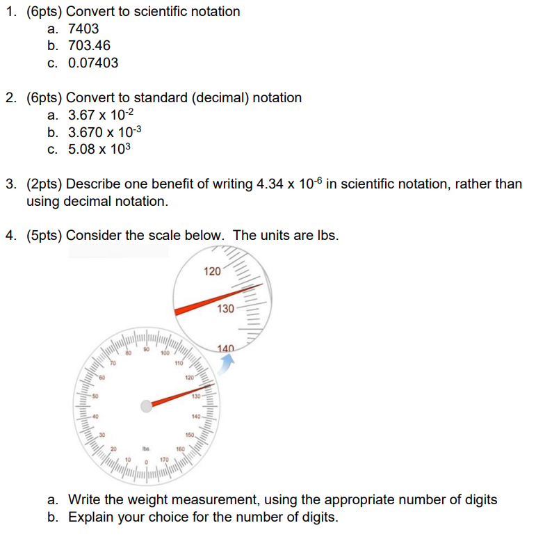  1. (6pts) Convert to scientific notation a. 7403 b. 703.46 c.