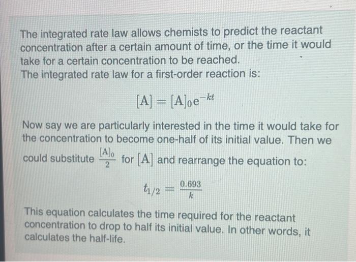  The integrated rate law allows chemists to predict the reactant concentration