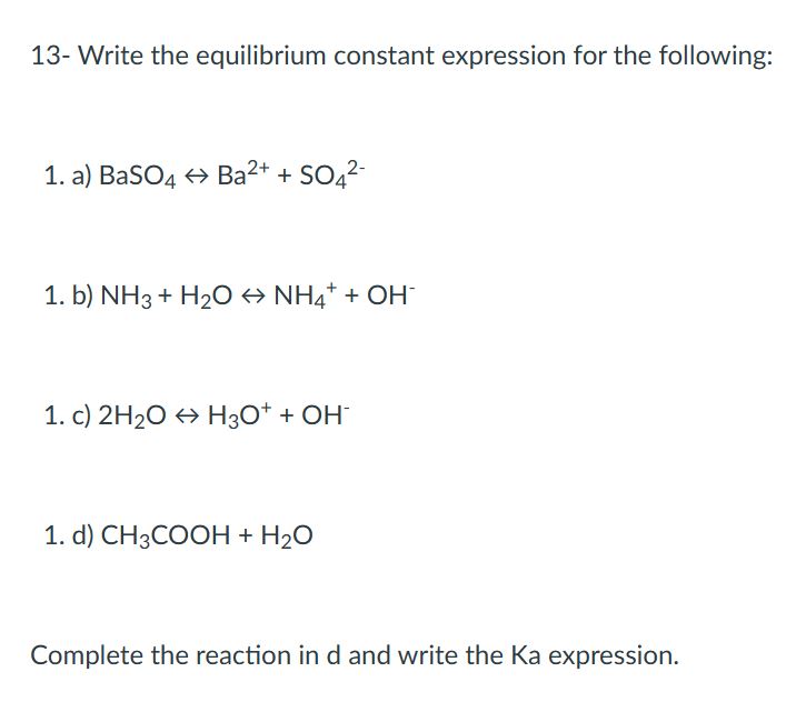 pOH= 0.0025 3. pLi = 12.35 13- Write the equilibrium constant expression