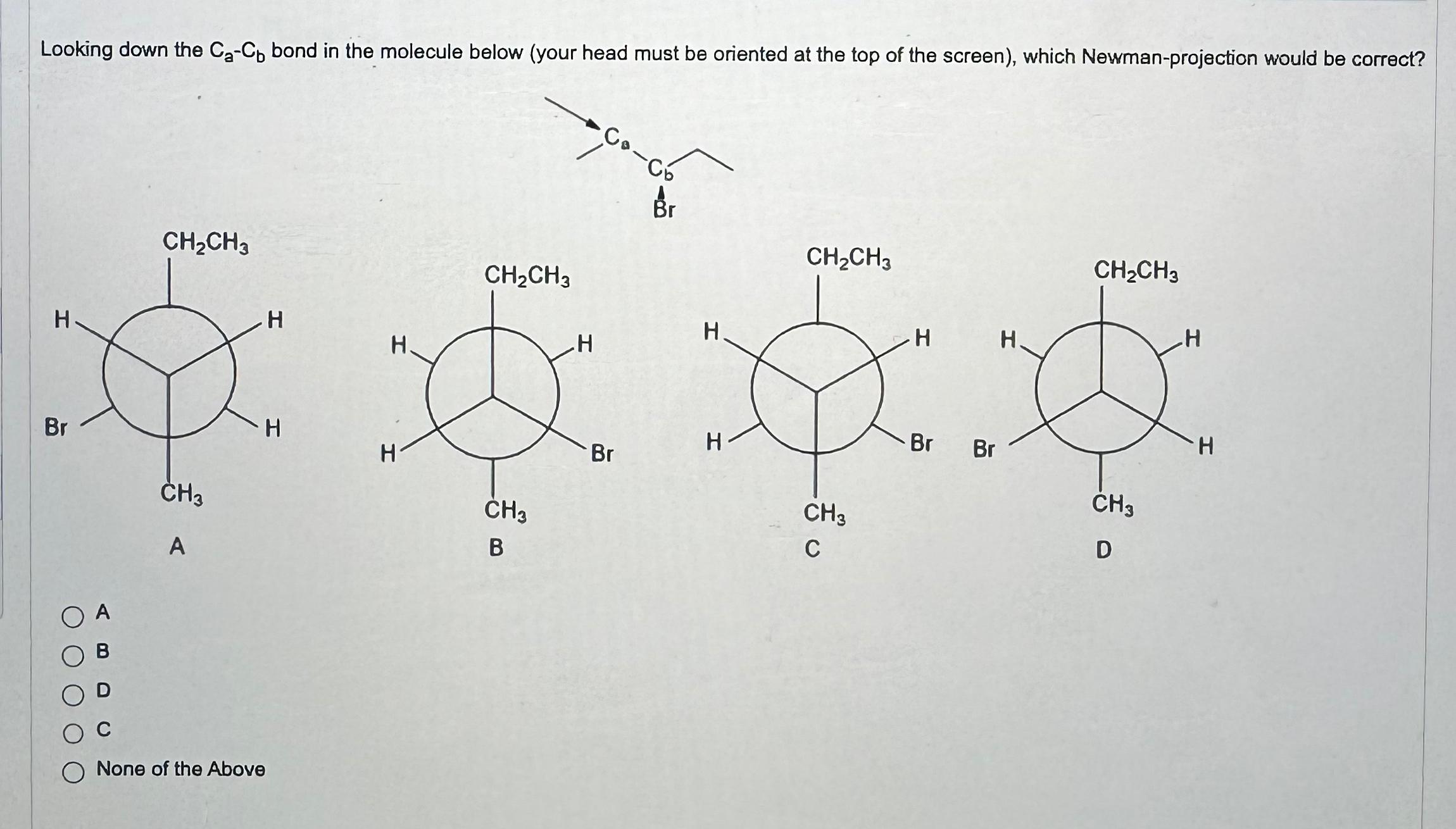  Looking down the Ca-Cb bond in the molecule below (your head