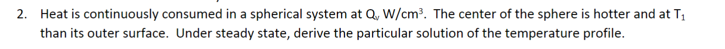  please help Heat is continuously consumed in a spherical system at