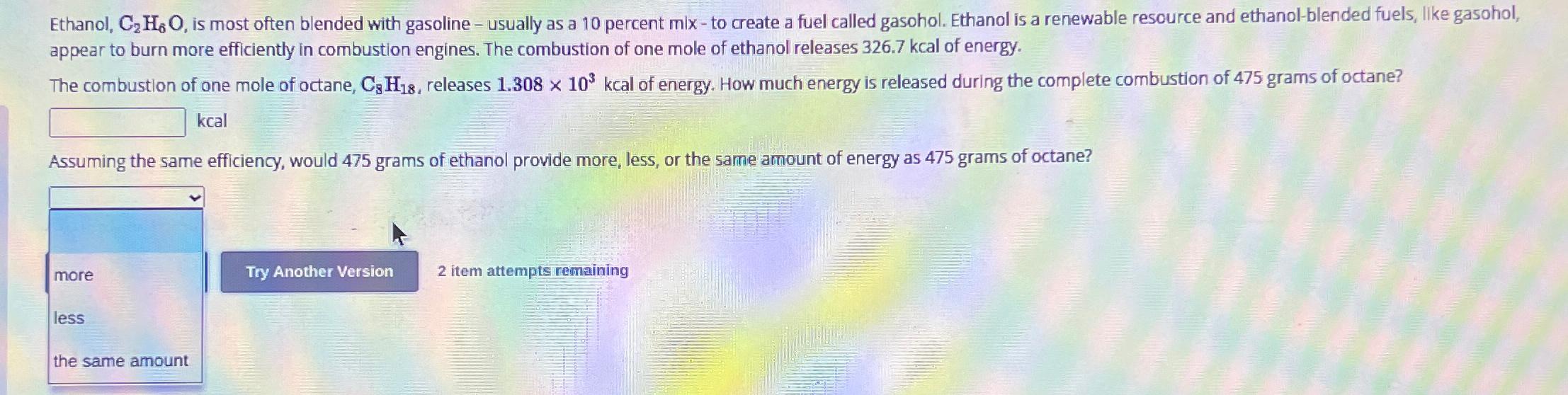  Ethanol, C2H6O, is most often blended with gasoline - usually as