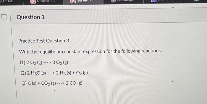 Practice Test Question 3 Write the equilibrium constant expression for the