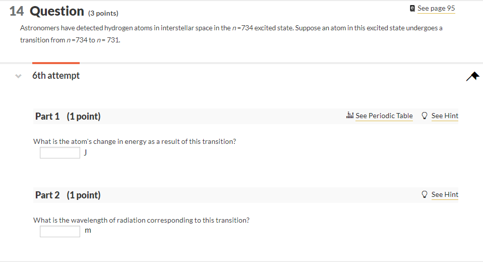  14 Question (3 points) Astronomers have detected hydrogen atoms in interstellar