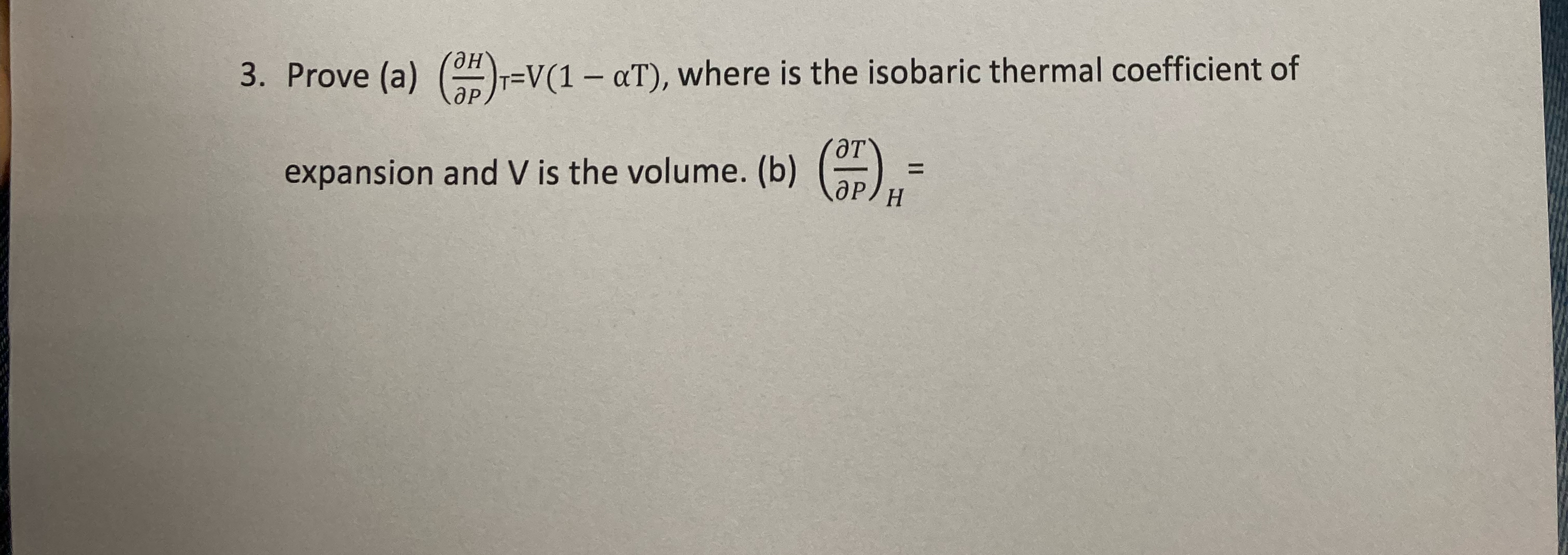  Prove (a)(delHdelP)T=V(1-T), where is the isobaric thermal coefficient of expansion and