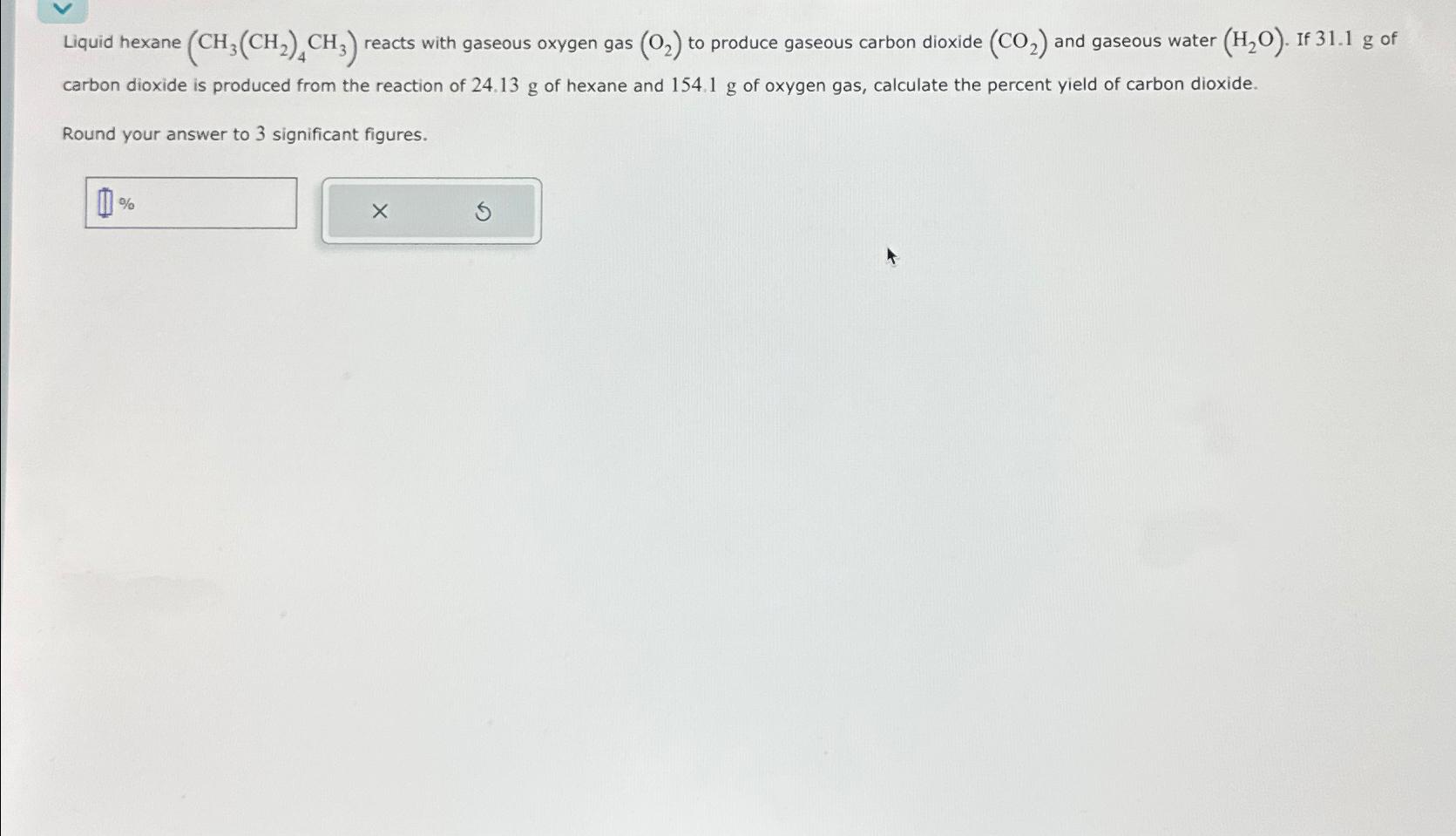  Liquid hexane (CH3(CH2)4CH3) reacts with gaseous oxygen gas (O2) to produce