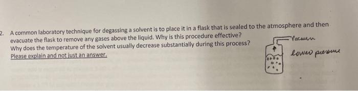  A common laboratory technique for degassing a solvent is to place