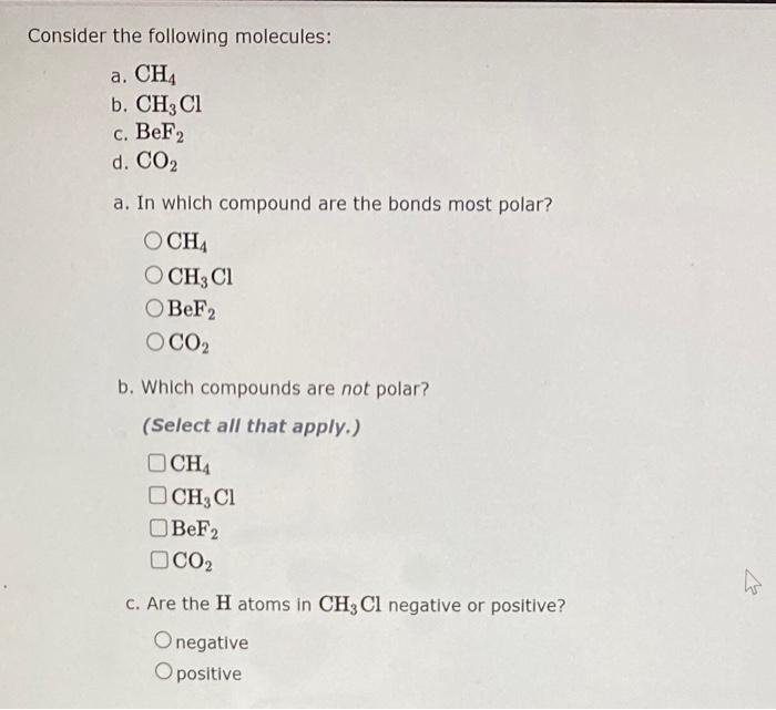  Consider the following molecules: a. CH4 b. CH3Cl c. BeF2 d.