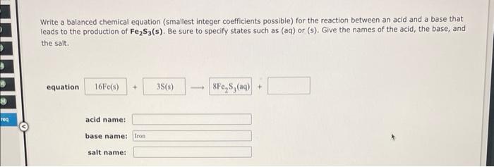  Write a balanced chemical equation (smallest integer coefficients possible) for the