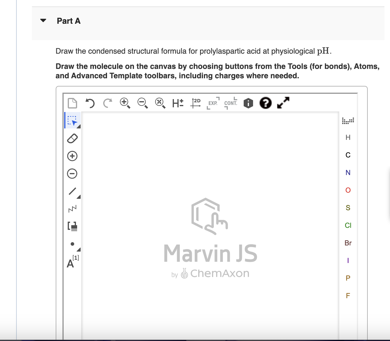  Part A Draw the condensed structural formula for prolylaspartic acid at