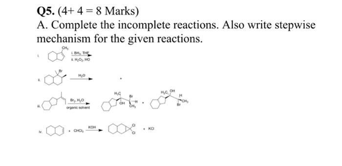  Q5. (4+ 4 = 8 Marks) A. Complete the incomplete reactions.