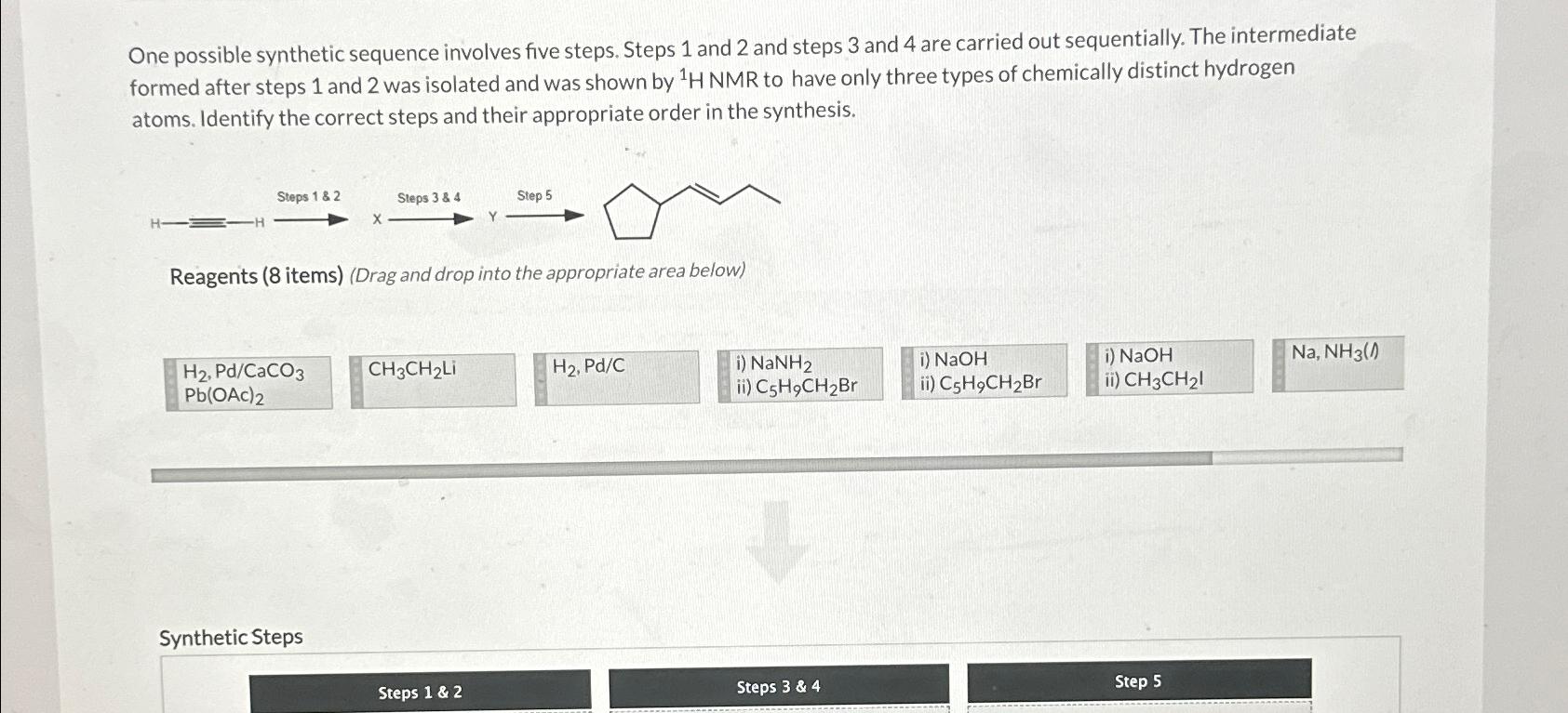  One possible synthetic sequence involves five steps. Steps 1 and 2
