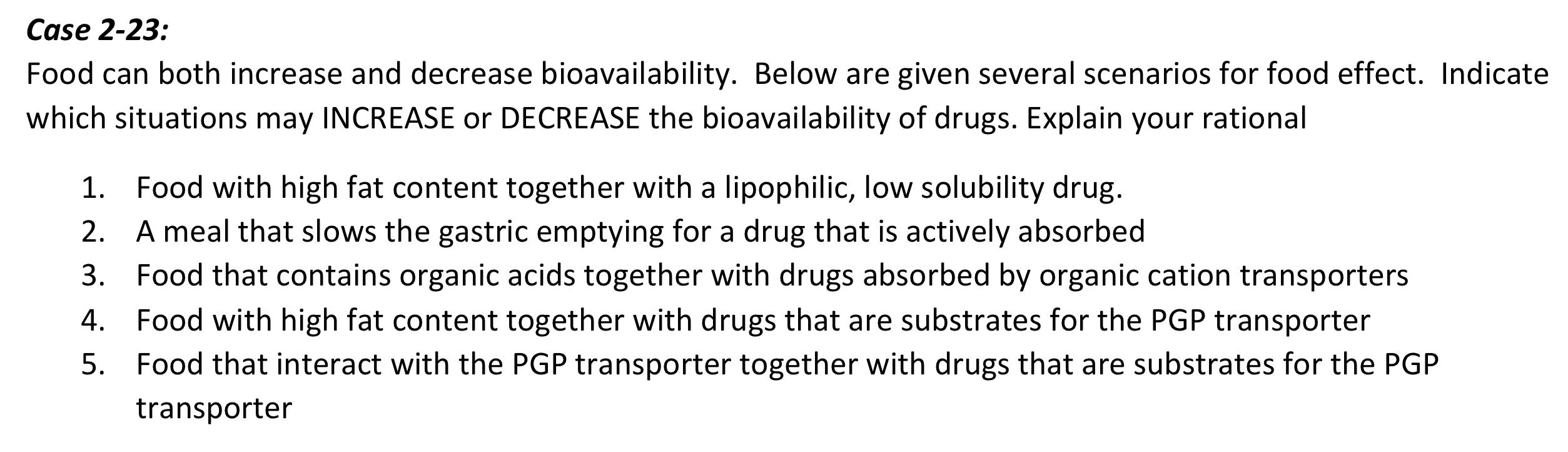  Food can both increase and decrease bioavailability. Below are given several