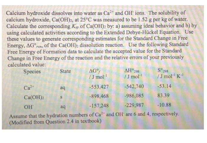  Please do just B)!!!!! Calcium hydroxide dissolves into water as Ca2+