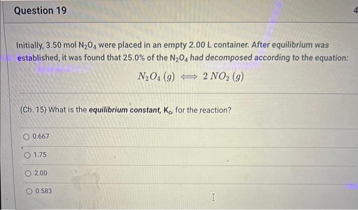  Initially, 3.50molN2O4 were placed in an empty 2.00L container. After equilibrium