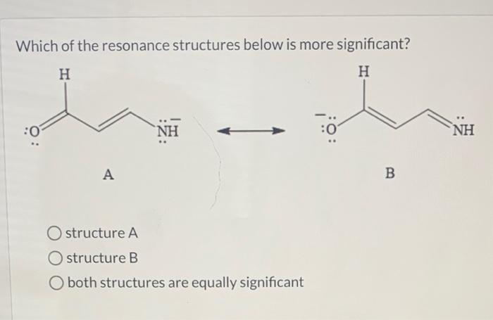  please answer step by step Which of the resonance structures below