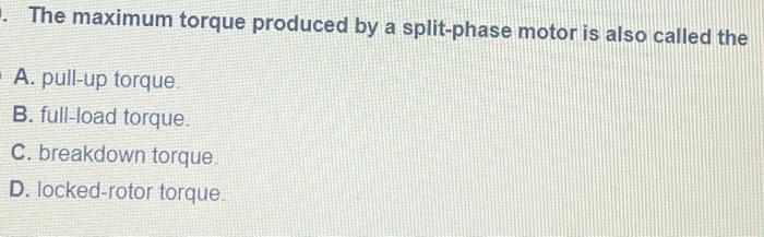  The maximum torque produced by a split-phase motor is also called