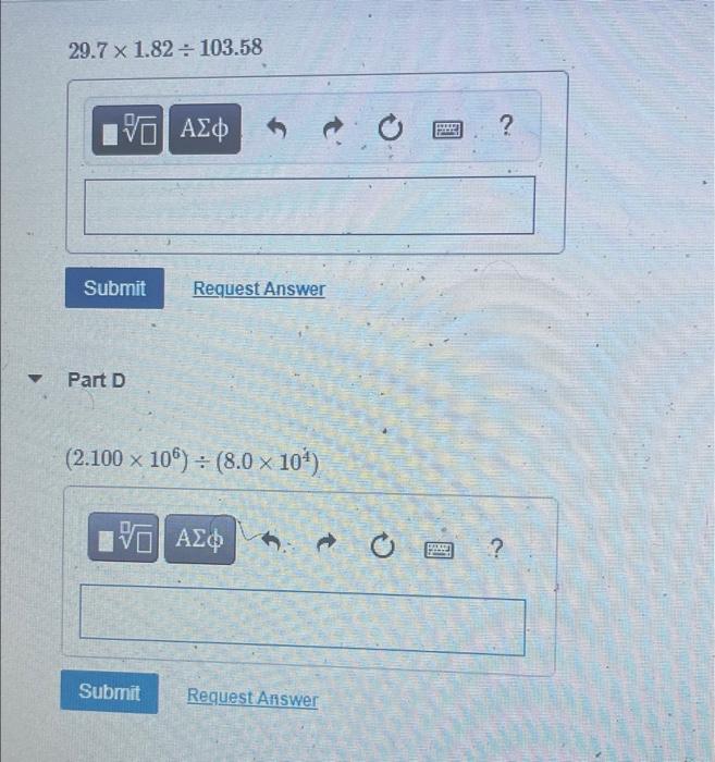 : 103.58 ? Submit Request Answer Part D (2.100 x 108) :