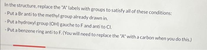  In the structure, replace the "A" labels with groups to satisfy