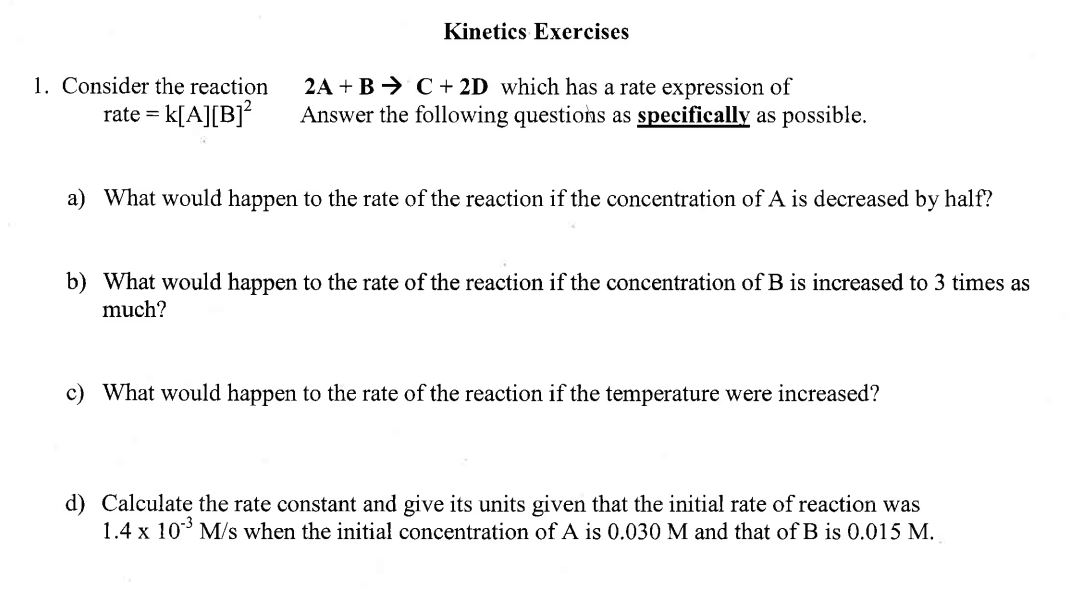 Kinetics Exercises 1. Consider the reaction 2A+BC+2D which has a rate