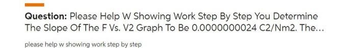 The Slope Of The FVs. V2 Graph To Be 0.0000000024 C2/Nm2. The...