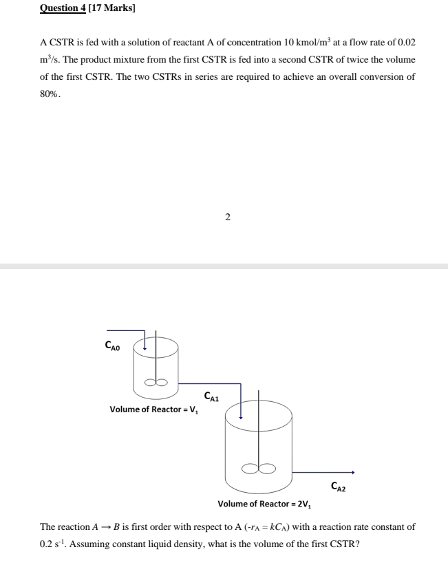  Question 4 [17 Marks] A CSTR is fed with a solution