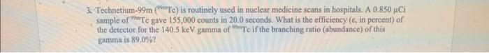  3. Technetium- 99m (e.rre Te ) is routinely used in nuclear