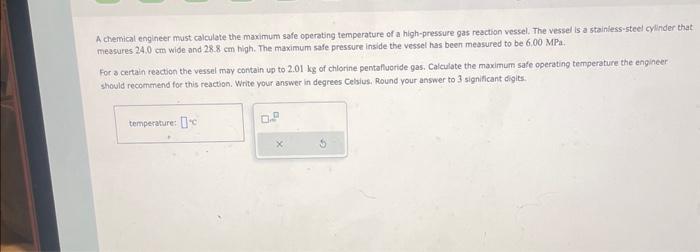 pls answer asap A chemical engineer must calculate the maximum safe operating