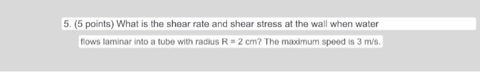 solve the problem! 5. (5 points) What is the shear rate and