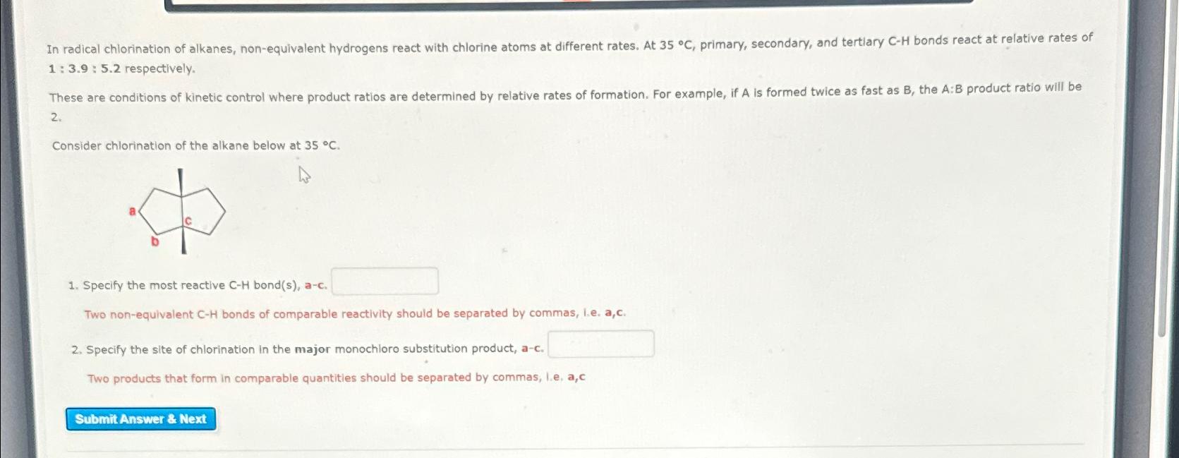  1:3.9:5.2 respectively. 2. Consider chlorination of the alkane below at 35C.