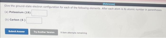  answer all please Give the ground-state electron configuration for each of