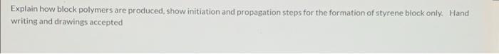 Polymer Science Explain how block polymers are produced, show initiation and propagation