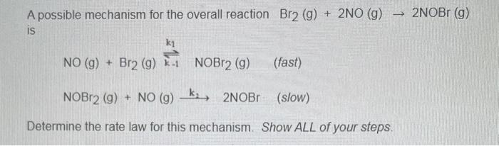 need help finding the rate law please A possible mechanism for the