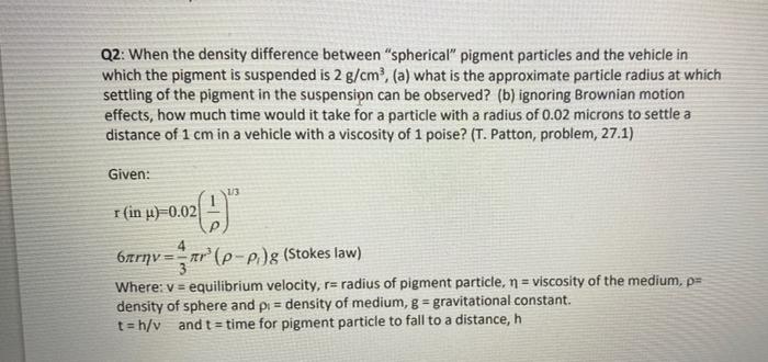  Q2: When the density difference between spherical" pigment particles and the