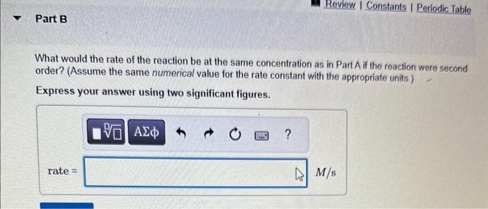 for the reaction at a certain temperature is 0.053/s. Calculate the rate