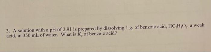 answer the question below. 3. A solution with a pH of 2.91