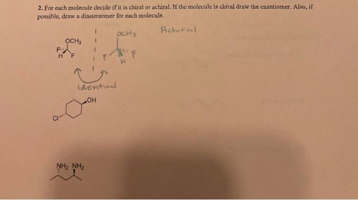  2. For each molecule decide if it is chiral or achiral.