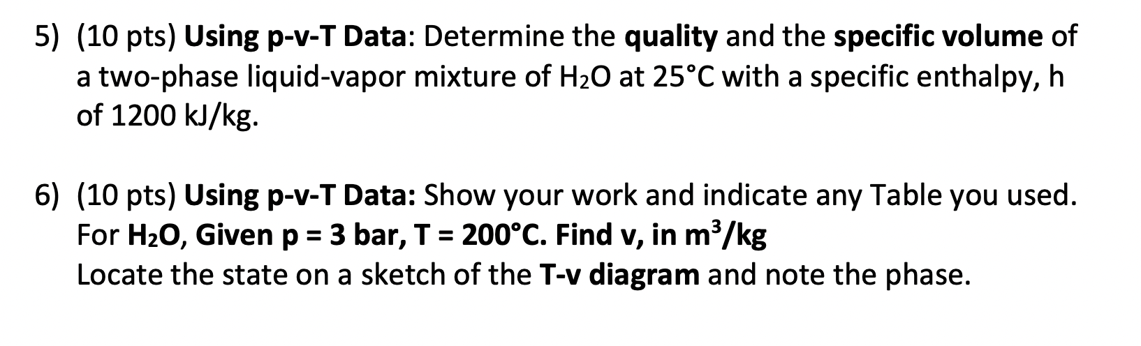 5) (10 pts) Using p-v-T Data: Determine the quality and the